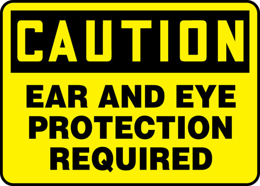 Safety Sign - CAUTION EAR AND EYE PROTECTION REQUIRED